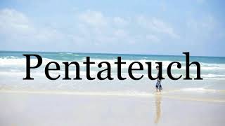 How To Pronounce Pentateuchpronunciation Of Pentateuch