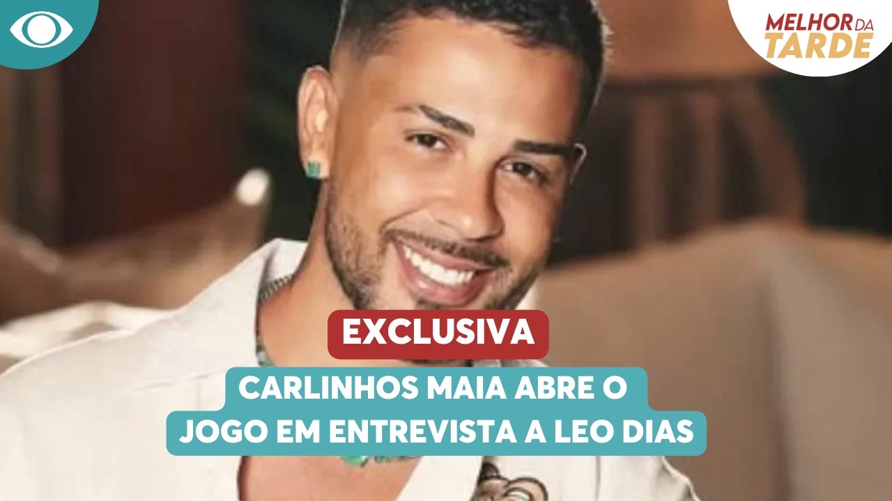 Carlinhos Maia abre o jogo em entrevista a Leo Dias | Melhor da Tarde