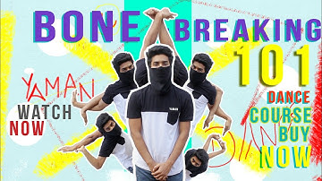BoneBreakingTutorial: BoneBreaking 101 Dance Course for Beginners(2020) By Yaman