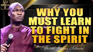 Apostle Joshua Selman - This Is Why You Must Learn To Fight In The Spirit 