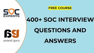 FREE 400+ Cybersecurity (SOC) Interview Questions and Answers - SOC Experts - Anand Guru