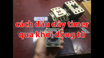 Toàn KT - đấu dây cho role thời gian, timer qua khởi động từ
