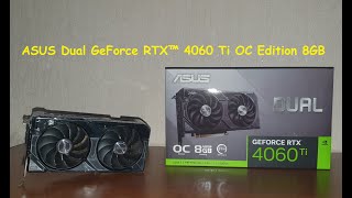 Распаковка и обзор видеокарты ASUS Dual GeForce RTX 4060 Ti 8GB (DUAL-RTX4060ti-O8G) Review/Unboxing