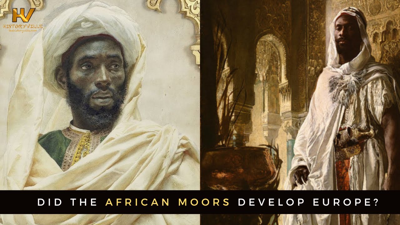 Did the African Moors Develop Europe? – HistoryVille