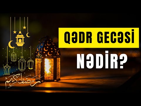 Qədr gecəsi Nədir? Qədr gecəsi haqqında