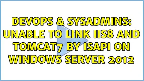 DevOps & SysAdmins: Unable to link IIS8 and Tomcat7 by ISAPI on Windows Server 2012