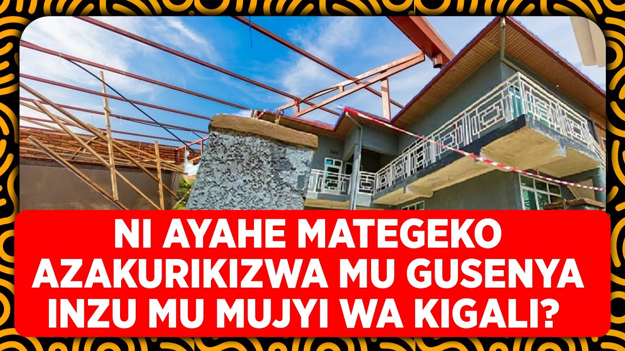 #IMPAMO: DORE AMATEGEKO AZAKURIKIZWA MU GUSENYA AMAZU ATUJUJE IBYANGOMBWA MU MUJYI WA KIGALI