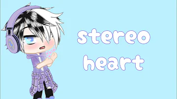 Stereo heart •|• meme •|• gacha club