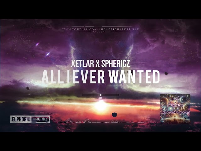 Xetlar x Sphericz - All I Ever Wanted [Online Release] class=