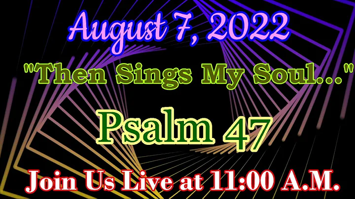 "Then Sings My Soul..." 8/7/22