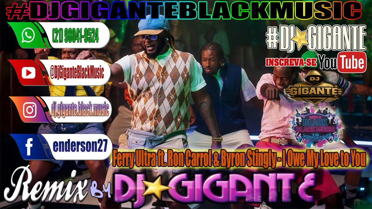 Ferry Ultra ft. Ron Carrol & Byron Stingly - I Owe My Love to You  Charme Com DJ⭐GIGANTE Black Music