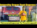 Trivandrum to tiruchy intercity super fast express fare 170rs only
