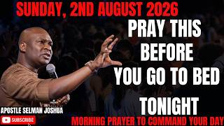 2ND AUGUST 2026: END YOUR DAY WITH POWERFUL LATE-NIGHT PRAYERS BY APOSTLE JOSHUA SELMAN