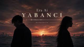 Era Ai - Yabancı (Deephouse 2026)