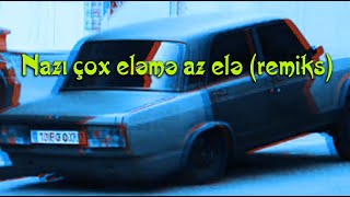 Nazi cox eleme az ele (remix) Resimi