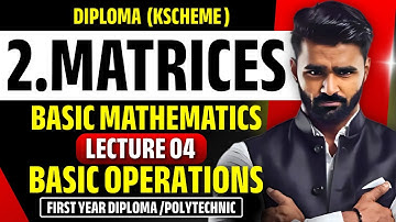 2.Matrices | Lecture 04| Basic Operations| Basic Mathematics |Diploma|Polytechnic|Pradeep Sir