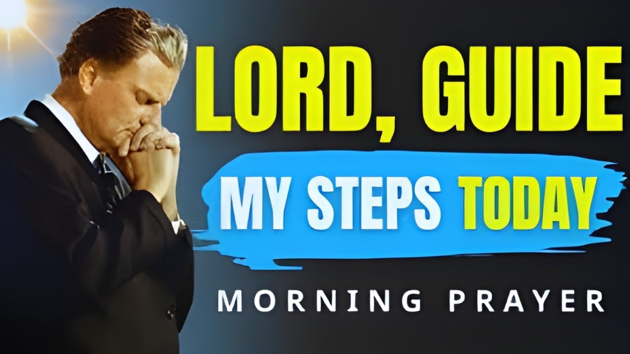Let God’s Love Guide Your Day   Morning Prayer for Peace & Strength   Billy Graham