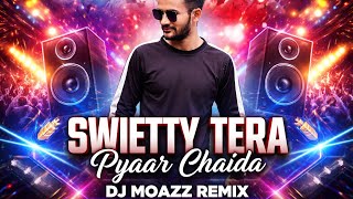 🔥 Sweety Tera Pyaar Chaida – DJ Moazz Remix 🔥