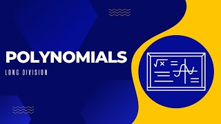 Upper Sec IP AMath: Polynomials (Long Division)