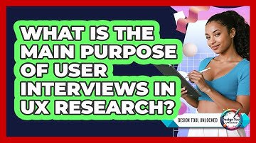What Is The Main Purpose Of User Interviews In UX Research? - Design Tool Unlocked