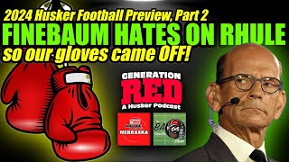 Paul Finebaum Hates On Matt Rhule | 2024 Husker Football Preview (Part 2) | Generation Red 109