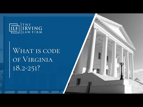 What Is Code Of Virginia 18.2-251 The Irving Law Firm