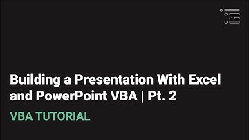 Building a Presentation Using Excel and PowerPoint VBA | Pt. 2