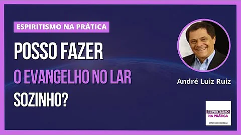 Como fazer o Evangelho espírita no lar sozinho?