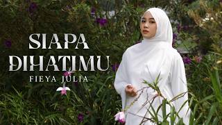 Fieya Julia - Siapa Di Hatimu 2026 (Official Music Video)