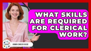 What Skills Are Required For Clerical Work? - Admin Career Guide