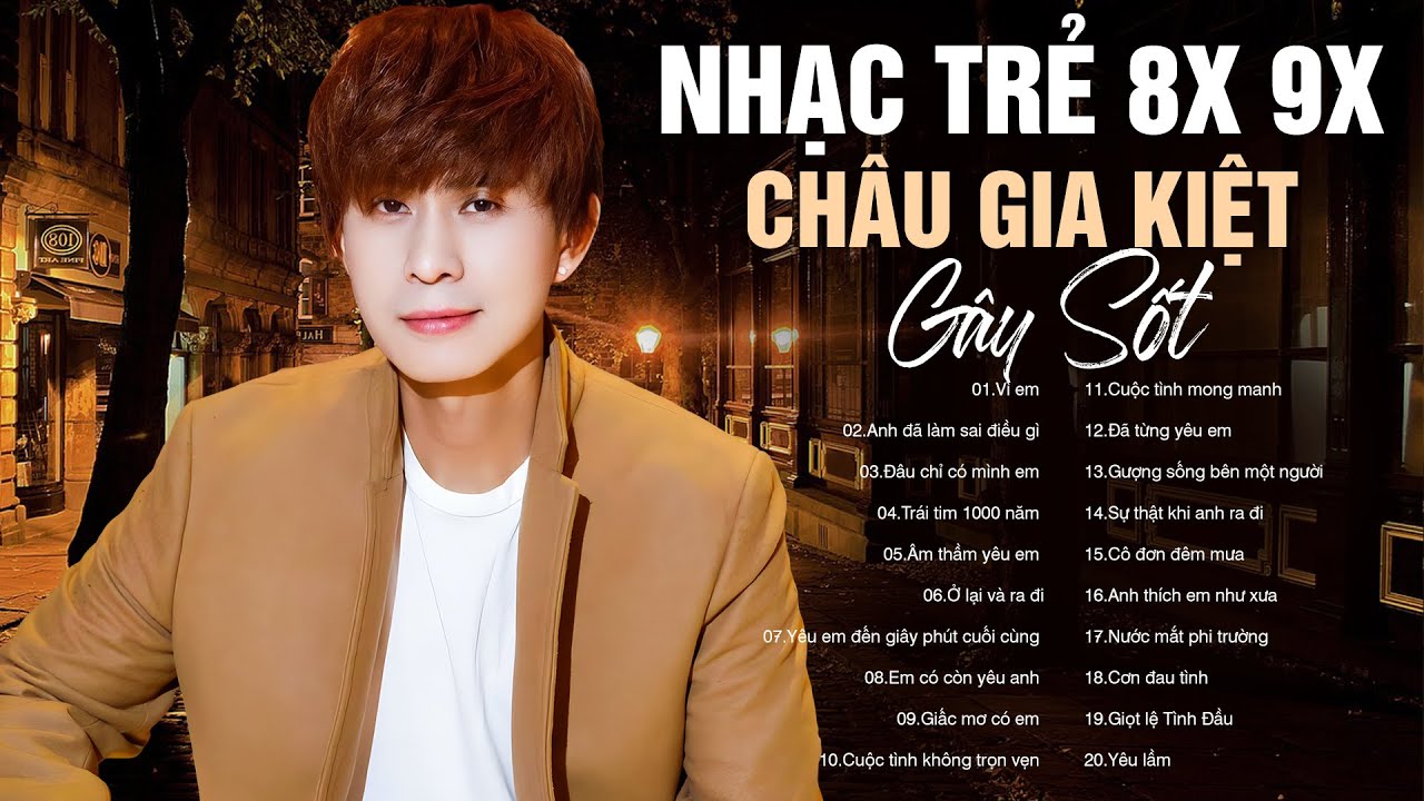 Châu Gia Kiệt - Nhạc Trẻ 8x 9x Gây Sốt |  Ai Cũng Phải Nghe Lại
