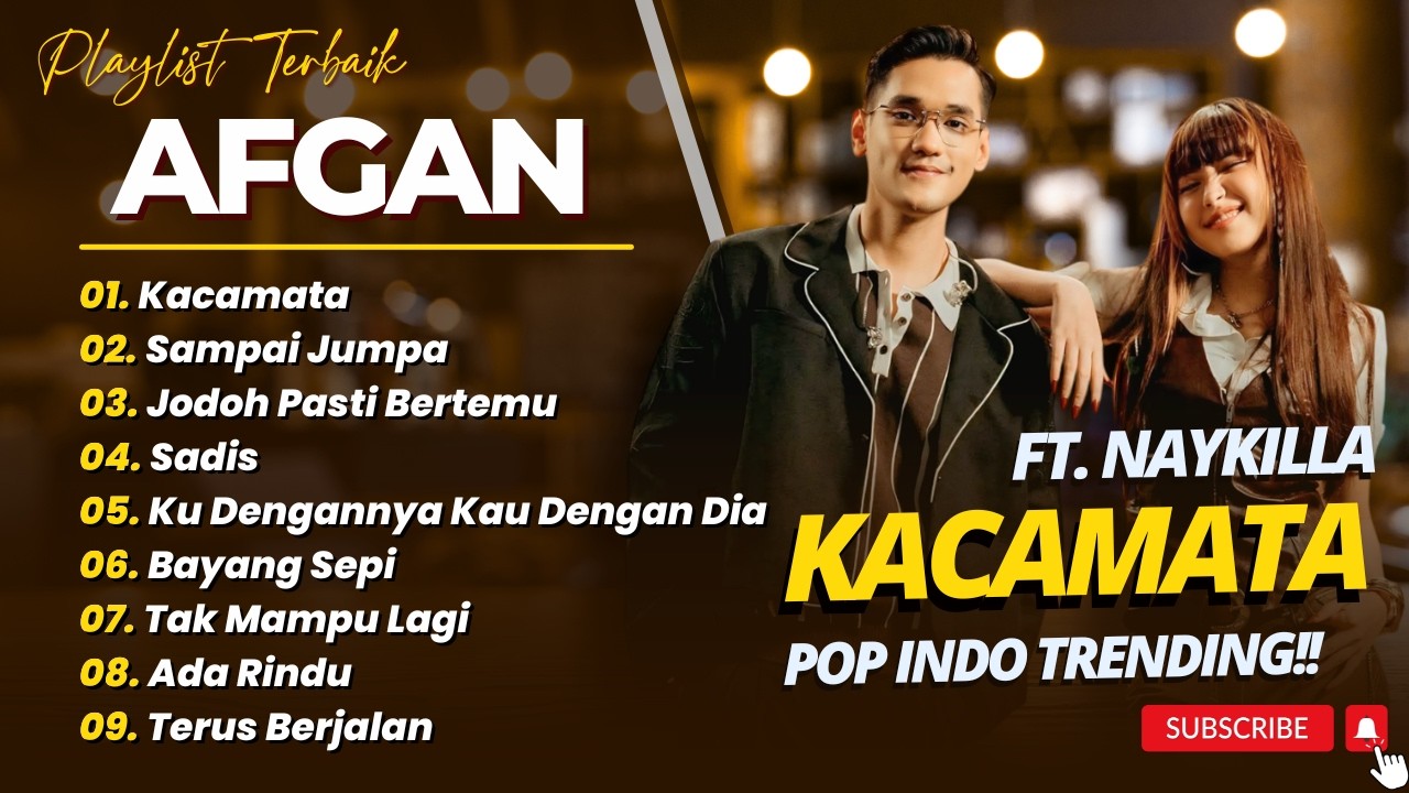 AFGAN & NAYKILLA - KACAMATA - SAMPAI JUMPA - JODOH PASTI BERTEMU || LAGU POP TRENDING TERPOPULER