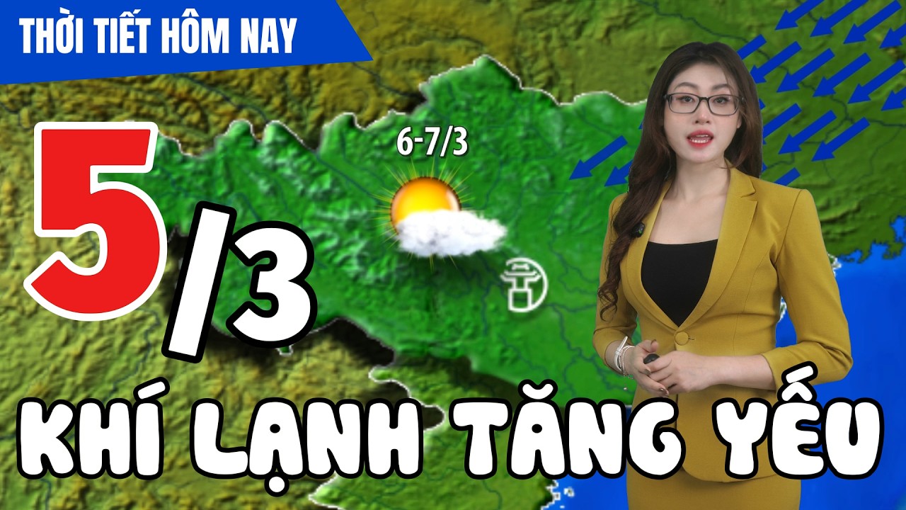 Dự báo thời tiết hôm nay mới nhất ngày 5/3 | Dự báo thời gian 3 ngày tới