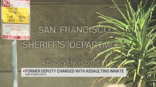 Former SF Sheriff's Department deputy charged with assaulting inmate