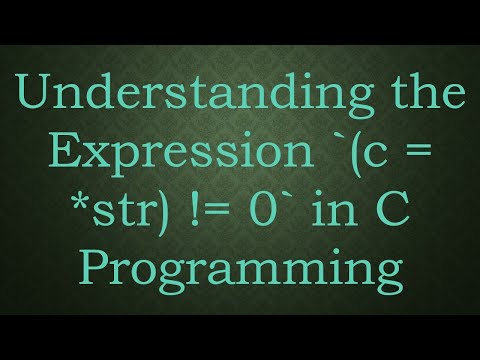 Understanding the Expression (c = *str) != 0 in C Programming