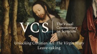 Unlocking Christian Art The Virgin Mary. Leave-Taking