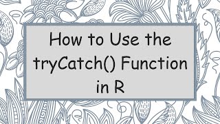 How To Use The Trycatch Function In R