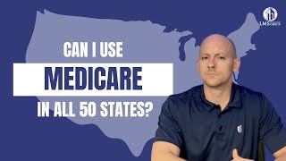 Can I Use Medicare in All 50 States?