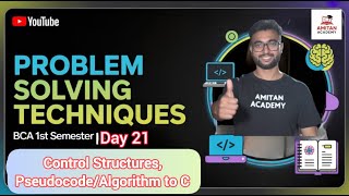 Day 21 | Control Structures &amp; Pseudocode/Algorithm to C Program | #bca | #problemsolvingtechniques