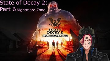 State of Decay 2 - Nightmare Zone: Part 6