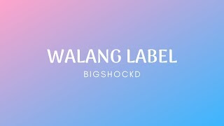 WALANG LABEL - Bigshockd