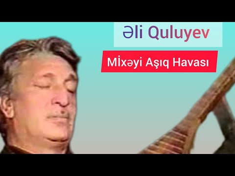 Asiq Eli Quliyev Mixeyi Asiq Havasi