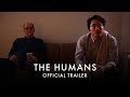 THE HUMANS | Official UK Trailer 2 | On Curzon Home Cinema Christmas Eve & In Cinemas Boxing Day