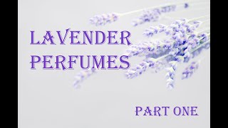 Lavender Perfumes Part One - Beautiful Feminine and Unisex scents for daytime and bedtime!