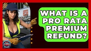 What Is A Pro Rata Premium Refund? - Auto Coverage Explained