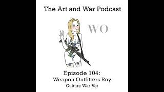 104: Weapon Outfitter's Roy - Culture War Vet