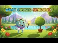 What causes Shadow | Bubbly Science | Learn Science |