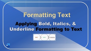 Formatting Text: How to Apply Bold, Italics and Underline