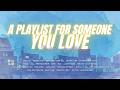 A Playlist For Someone You Love