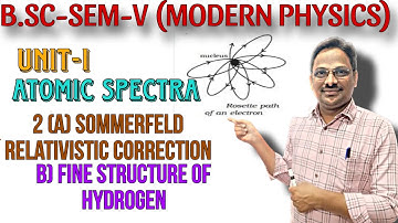 B.Sc-Sem-V (Modern Physics)Atomic and Molecular Spectroscopy-Sommerfeld relativistic correction